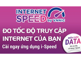 Công bố ứng dụng i-Speed by VNNIC đo tốc độ truy cập Internet Việt Nam