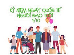Ngày Quốc tế Người cao tuổi (01/10/1991 - 01/10/2025) - Tháng hành động vì người cao tuổi Việt Nam