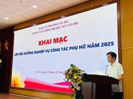 Khai mạc lớp bồi dưỡng nghiệp vụ công tác phụ nữ khu vực Tây Hồ: Nâng cao năng lực cán bộ Hội Phụ nữ