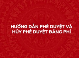 Hướng dẫn phê duyệt Đảng phí và hủy phê duyệt Đảng phí trên Hệ thống thông tin giải quyết thủ tục hành chính của Đảng
