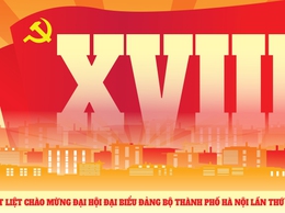 Chào mừng Đại hội đại biểu Đảng bộ thành phố Hà Nội lần thứ XVIII
