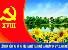 Nhiệt liệt chào mừng Đại hội đại biểu đảng bộ thành phố Hà Nội lần thứ XVIII, nhiệm kỳ 2025 - 2030