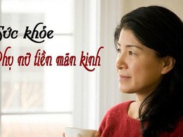 Truyền thông và chăm sóc sức khỏe cho phụ nữ tiền mãn kinh, mãn kinh