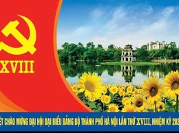 CHÀO MỪNG ĐẠI HỘI ĐẢNG BỘ TP HÀ NỘI LẦN THỨ VXVIII: TIÊN PHONG VƯƠN MÌNH CÙNG DÂN TỘC, XÂY DỰNG THỦ ĐÔ VĂN MINH, HIỆN ĐẠI, NHÂN DÂN HẠNH PHÚC