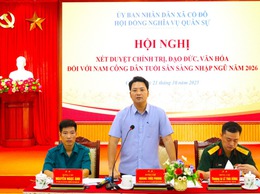 HỘI ĐỒNG NGHĨA VỤ QUÂN SỰ XÃ CỔ ĐÔ TỔ CHỨC HỘI NGHỊ XÉT DUYỆT TIÊU CHUẨN VĂN HÓA, CHÍNH TRỊ, ĐẠO ĐỨC CHO CÔNG DÂN NHẬP NGŨ NĂM 2026