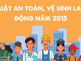 Thông tin tuyên truyền Luật An toàn, vệ sinh lao động 