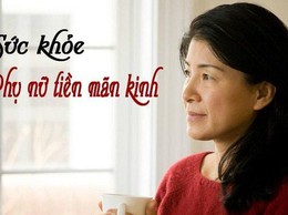 Chăm sóc sức khoẻ cho phụ nữ trong độ tuổi tiền mãn kinh, mãn kinh