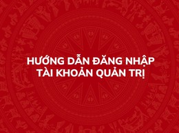 Hướng dẫn đăng nhập bằng tài khoản quản trị của đơn vị trên Hệ thống thông tin giải quyết thủ tục hành chính của Đảng
