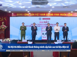 Hà Nội thí điểm ra mắt Kiosk thông minh cấp bản sao tài liệu điện tử