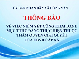 UBND xã Hồng Vân thông báo: Về việc niêm yết công khai danh mục thủ tục hành chính đang thực hiện thuộc thẩm quyền giải quyết của UBND cấp xã