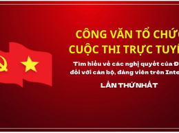 THAM GIA CUỘC THI TRỰC TUYẾN TÌM HIỂU VỀ CÁC NGHỊ QUYẾT CỦA ĐẢNG ĐỐI VỚI CÁN BỘ, ĐẢNG VIÊN TRÊN INTERNET, LẦN THỨ NHẤT