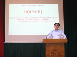 Xã Hòa Phú: Tổ chức hội nghị truyền thông về số hóa, xây dựng cơ sở dữ liệu dùng chung và giải pháp VNPT Green