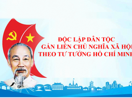 “Độc lập dân tộc gắn liền với chủ nghĩa xã hội” - Con đường phát triển tất yếu của Việt Nam