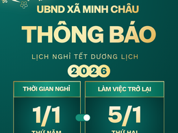 THÔNG BÁO CỦA UBND XÃ MINH CHÂU VỀ VIỆC NGHỈ TẾT DƯƠNG LỊCH NĂM 2026 VÀ HOÁN ĐỔI NGÀY LÀM VIỆC