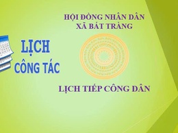 Lịch tiếp công dân định kỳ của thường trực HĐND và đại biểu HĐND xã Bát Tràng.