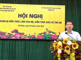 Hội nghị trang bị kiến thức làm cha mẹ, kiến thức bảo vệ trẻ em tại quận Hà Đông