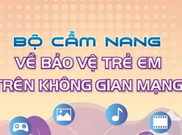 Phổ biến “Bộ cẩm nang về
bảo vệ trẻ em trên không gian mạng”