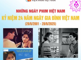 Lịch chiếu phim MIỄN PHÍ kỷ niệm 24 năm Ngày Gia đình Việt Nam