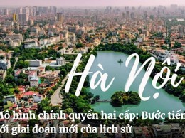 Mô hình chính quyền hai cấp: Bước tiến phù hợp với giai đoạn mới của lịch sử