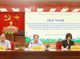 Phường Bạch Mai tổ chức Hội nghị triển khai Kế hoạch tổ chức Đại hội đại biểu Đảng bộ phường Bạch Mai lần thứ I, nhiệm kỳ 2025 - 2030;