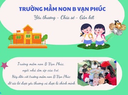 TRƯỜNG MẦM NON B VẠN PHÚC - NƠI ƯƠM MẦM NHỮNG ƯỚC MƠ TRẺ THƠ