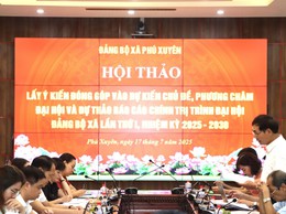 Đảng bộ xã Phú Xuyên: Hội thảo lấy ý kiến đóng góp vào dự kiến Chủ đề, Phương châm Đại hội và dự thảo Báo cáo chính trị trình Đại hội đại biểu Đảng bộ xã lần thứ nhất, nhiệm kỳ 2025 - 2030