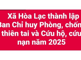 Xã Hòa Lạc thành lập Ban Chỉ huy Phòng, chống thiên tai và Cứu hộ, cứu nạn năm 2025