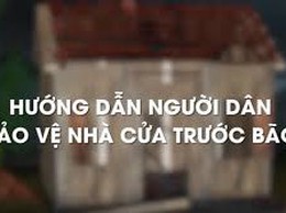 HƯỚNG DẪN NGƯỜI DÂN BẢO VỆ NHÀ CỬA TRƯỚC BÃO