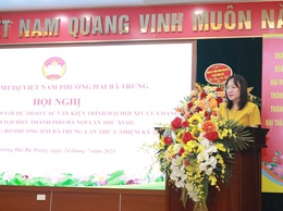 Hội nghị góp ý dự thảo các văn kiện trình Đại hội XIV của Đảng, Đại hội đại biểu Đảng bộ thành phố Hà Nội lần thứ XVIII và Đại hội Đảng bộ phường Hai Bà Trưng lần thứ I, nhiệm kỳ 2025 - 2030