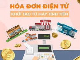 Triển khai hóa đơn điện tử khởi tạo từ máy tính tiền đối với hộ kinh doanh