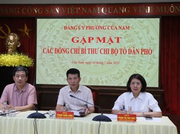 PHƯỜNG CỬA NAM: GẶP MẶT BÍ THƯ CHI BỘ TỔ DÂN PHỐ, LẮNG NGHE Ý KIẾN CƠ SỞ