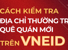 Hướng dẫn kiểm tra địa chỉ thường trú, quê quán mới trên VNeID từ 1/7/2025