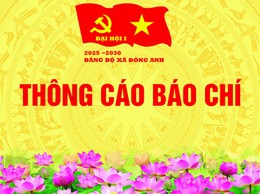 THÔNG BÁO BÁO CHÍ KẾT QUẢ TỔ CHỨC ĐẠI HỘI ĐẠI BIỂU ĐẢNG BỘ XÃ ĐÔNG ANH LẦN THỨ I, NHIỆM KỲ 2025- 2030