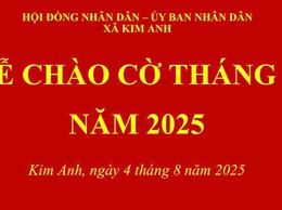 HĐND- UBND: xã Kim Anh Tổ chức Lễ chào cờ tháng 8 năm 2025.