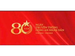 Kỷ niệm 80 năm Ngày truyền thống Công an nhân dân Việt Nam và 20 năm Ngày hội Toàn dân bảo vệ an ninh Tổ quốc (19/8/1945 - 19/8/2025):
