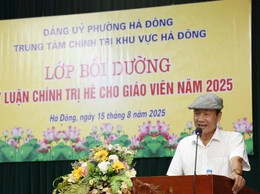 300 giáo viên tiểu học trên địa bàn phường Hà đông được bồi dưỡng lý luận chính trị hè năm 2025