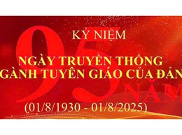 KỶ NIỆM 95 NĂM NGÀNH TUYÊN GIÁO CỦA ĐẢNG