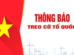 Thông báo treo cờ Tổ quốc kỷ niệm 80 năm Cách mạng Tháng Tám và Quốc khánh nước Cộng hòa xã hội chủ nghĩa Việt Nam