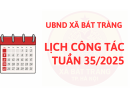 LỊCH CÔNG TÁC TUẦN 35/2025 - UBND XÃ BÁT TRÀNG