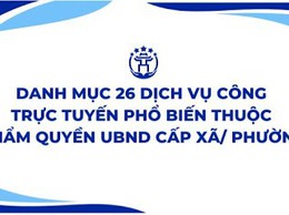 Danh mục 26 dịch vụ công trực tuyến phổ biến thuộc thầm quyền UBND cấp xã/ phường