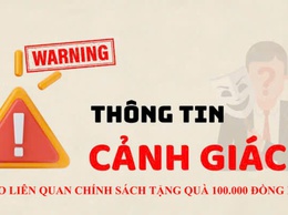 CẢNH BÁO LỪA ĐẢO LIÊN QUAN CHÍNH SÁCH TẶNG QUÀ 100.000 ĐỒNG DỊP 2/9