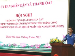 XÃ THANH OAI TRIỂN KHAI TẶNG QUÀ NGƯỜI DÂN NHÂN KỶ NIỆM 80 NĂM CÁCH MẠNG THÁNG TÁM VÀ QUỐC KHÁNH MÙNG 02/9