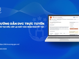 Hướng dẫn DVC trực tuyến: Thủ tục xác định, xác định lại mức độ khuyết tật và cấp Giấy xác nhận khuyết tật