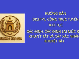 
Thủ tục xác định, xác định lại mức độ khuyết tật và cấp Giấy xác nhận khuyết tật