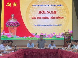 UBND xã Ứng Thiên tổ chức hội nghị giao ban trưởng thôn, tháng 9/2025