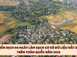 Chiến dịch 90 ngày làm sạch cơ sở dữ liệu đất đai trên toàn quốc năm 2025 là gì?