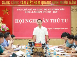 Hội nghị lần thứ Tư - Ban Chấp hành Đảng bộ xã Minh Châu khoá I, nhiệm kỳ 2025 - 2030 thông qua nhiều nội dung quan trọng