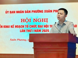 Hội nghị triển khai Kế hoạch tổ chức Đại hội Thể dục thể thao phường Xuân Phương lần thứ I năm 2025