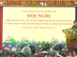 Xã Thường Tín triển khai công tác tuyển chọn, gọi công dân nhập ngũ và thực hiện nghĩa vụ tham gia Công an Nhân dân năm 2026.