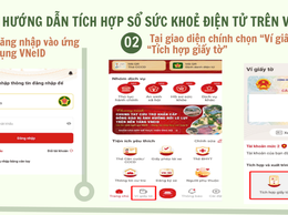 Hướng dẫn tích hợp thẻ bảo hiểm y tế và sử dụng sổ sức khoẻ điện tử trên VNEID